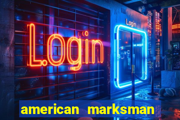 american marksman apk dinheiro infinito